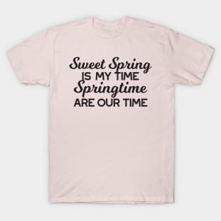 Sweet Spring Time Quote T-Shirt